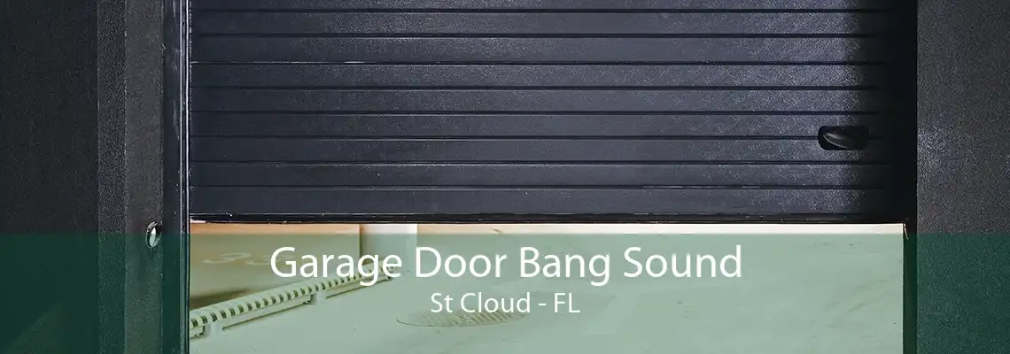 Garage Door Bang Sound St Cloud - FL