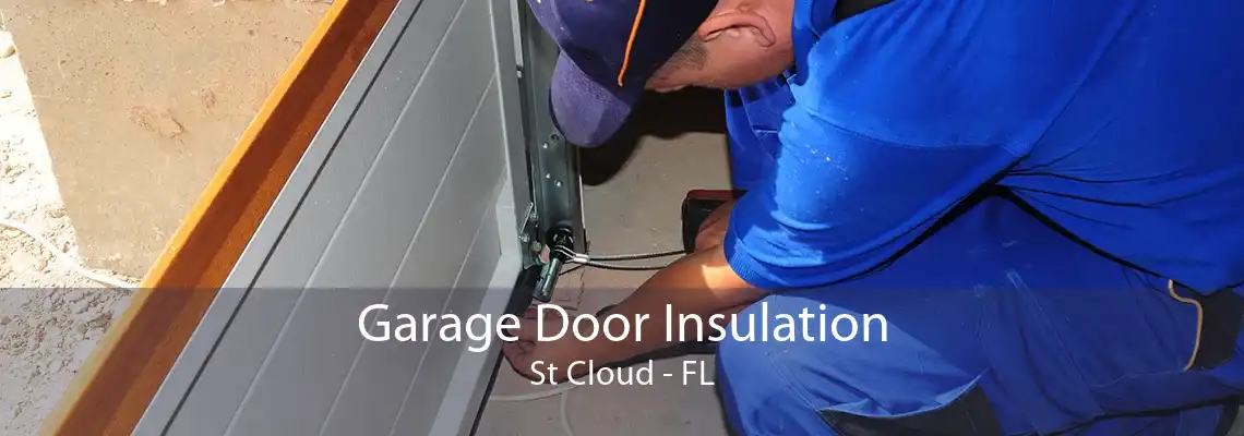 Garage Door Insulation St Cloud - FL