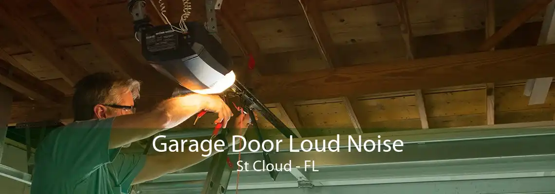 Garage Door Loud Noise St Cloud - FL