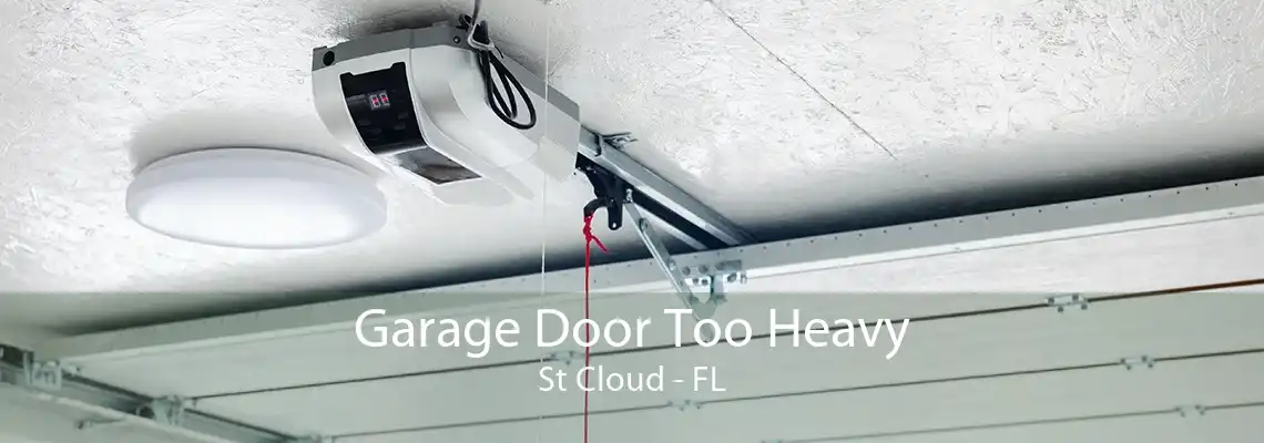 Garage Door Too Heavy St Cloud - FL