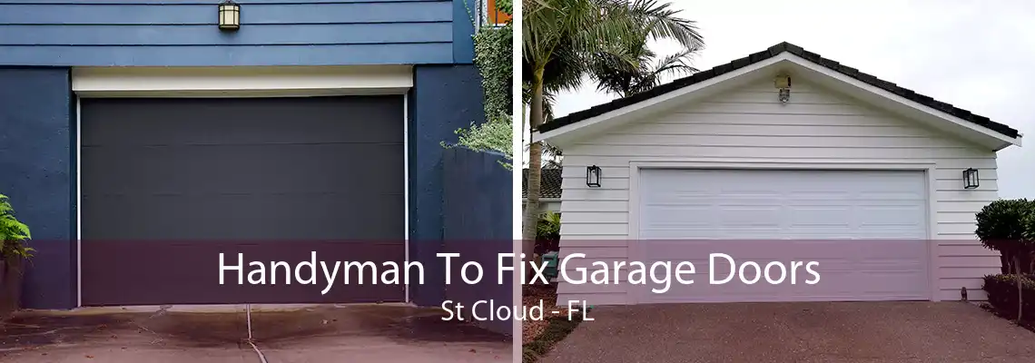 Handyman To Fix Garage Doors St Cloud - FL